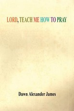 Lord, Teach Me How to Pray