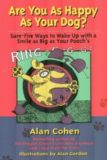 Are You as Happy as Your Dog (Alan Cohen title)