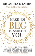 Make 'Em Beg To Work For You