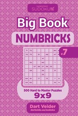 Sudoku Big Book Numbricks - 500 Hard to Master Puzzles 9x9 (Volume 7)