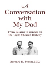 A Conversation With My Dad: From Belarus to Canada On the Trans-Siberian Railway