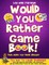 Would You Rather Game Book! That Made You Think Edition!