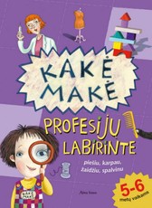 Kakė Makė profesijų labirinte. Piešiu, karpau, žaidžiu, spalvinu