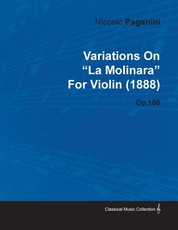 Variations on La Molinara by NiccolÃ² Paganini for Violin (1888) Op.108