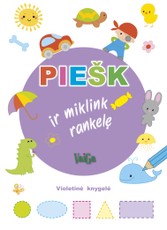 Piešk ir miklink rankelę: violetinė knygelė Piešk ir miklink rankelę: violetinė knygelė