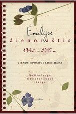 Emilijos dienoraštis: 1942–2015 m. Vienos epochos liudijimas