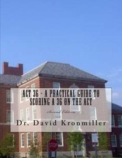 ACT 36 - A Practical Guide to Scoring A 36 on the ACT
