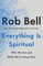 Everything Is Spiritual