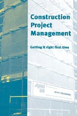 Construction Project Management: Getting It Right First Time