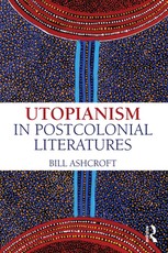 Ashcroft, B: Utopianism in Postcolonial Literatures