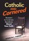 Catholic and Cornered
