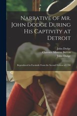 Narrative of Mr. John Dodge During His Captivity at Detroit