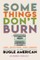 Some Things Don't Burn