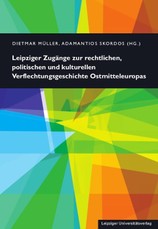 Leipziger Zugänge zur rechtlichen, politischen und kulturellen Verflechtungsgeschichte Ostmitteleuropas