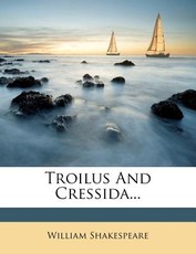 Troilus and Cressida...