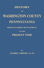 History of Washington County, [Pennsylvania]