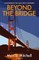 Beyond the Bridge