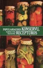 Populiariausios konservų, naminio vyno, trauktinių receptūros