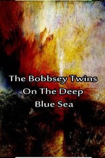 The Bobbsey Twins on the Deep Blue Sea