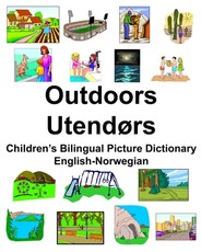 English-Norwegian Outdoors/UtendÃ¸rs Children's Bilingual Picture Dictionary