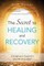 The Secret to Healing and Recovery