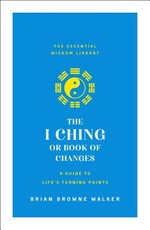 The I Ching or Book of Changes: A Guide to Life's Turning Points
