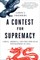 A Contest for Supremacy: China, America, and the Struggle for Mastery in Asia