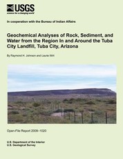 Geochemical Analyses of Rock, Sediment, and Water from the Region In and Around the Tuba City Landfill, Tuba City, Arizona