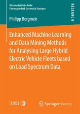 Enhanced Machine Learning and Data Mining Methods for Analysing Large Hybrid Electric Vehicle Fleets based on Load Spectrum Data
