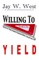 Willing to Yield