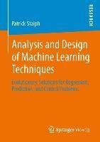 Analysis and Design of Machine Learning Techniques