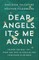 Dear Angels, It's Me Again