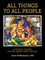 All Things to All People