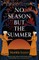 No Season But the Summer