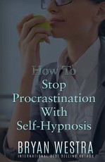 How To Stop Procrastination With Self-Hypnosis