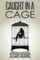 Caught in a Cage