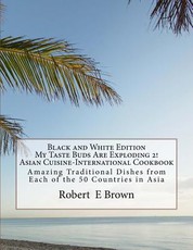 B&W My Taste Buds Are Exploding 2! Asian Cuisine-International Cookbook