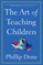 The Art of Teaching Children