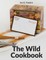 The Wild Cookbook