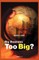 Too Big