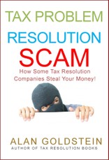 Tax Problem Resolution Scam: How Some Tax Resolution Companies Steal Your Money!