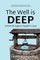 The Well is Deep