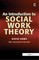 An Introduction to Social Work Theory