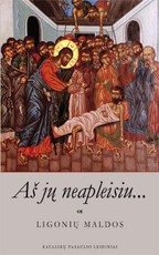 Aš jų neapleisiu… Ligonių maldos