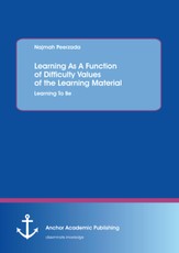 Learning As A Function of Difficulty Values of the Learning Material: Learning To Be