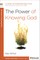 The Power of Knowing God