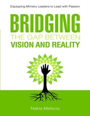 Bridging the Gap Between Vision and Reality: Equipping Ministry Leaders to Lead With Passion