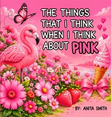 The Things That I Think When I Think about Pink