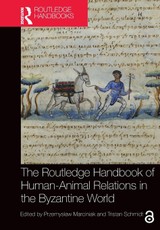 The Routledge Handbook of Human-Animal Relations in the Byzantine World