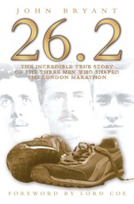 26.2 - The Incredible True Story of the Three Men Who Shaped The London Marathon